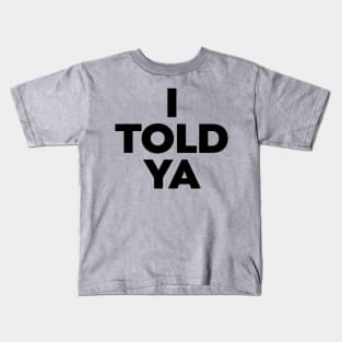 I-Told-Ya Kids T-Shirt